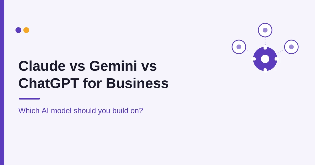 Claude vs Gemini vs ChatGPT for business: choosing an AI model to build on, a decision guide by Mobilions